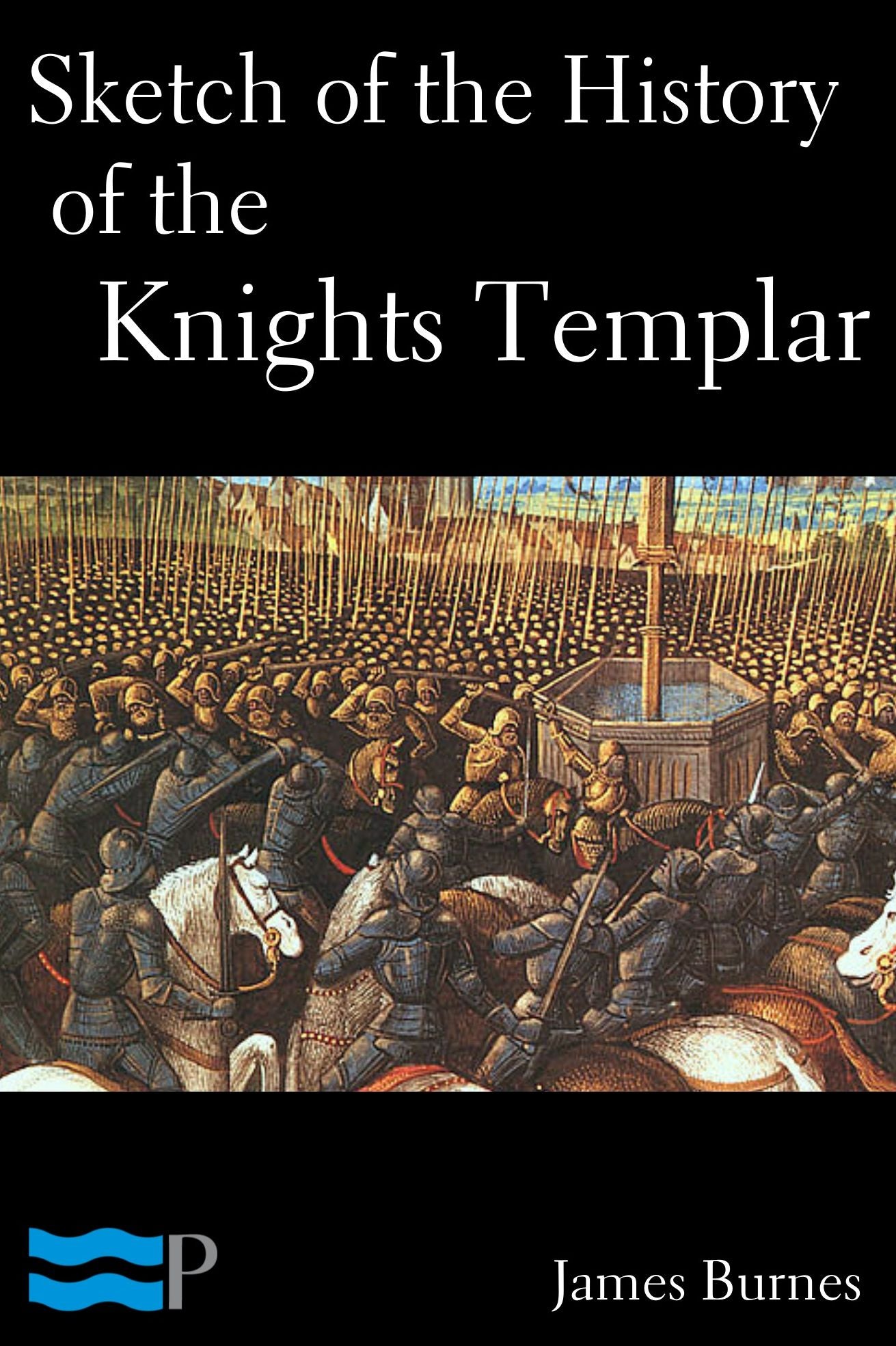 Sketch of the History of the Knights Templar