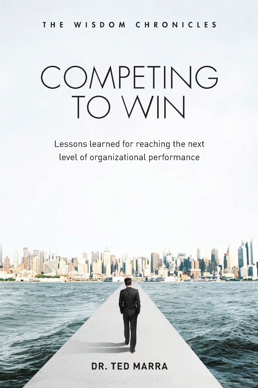 Competing to Win : Lessons Learned for Reaching the Next Level of Organizational Performance