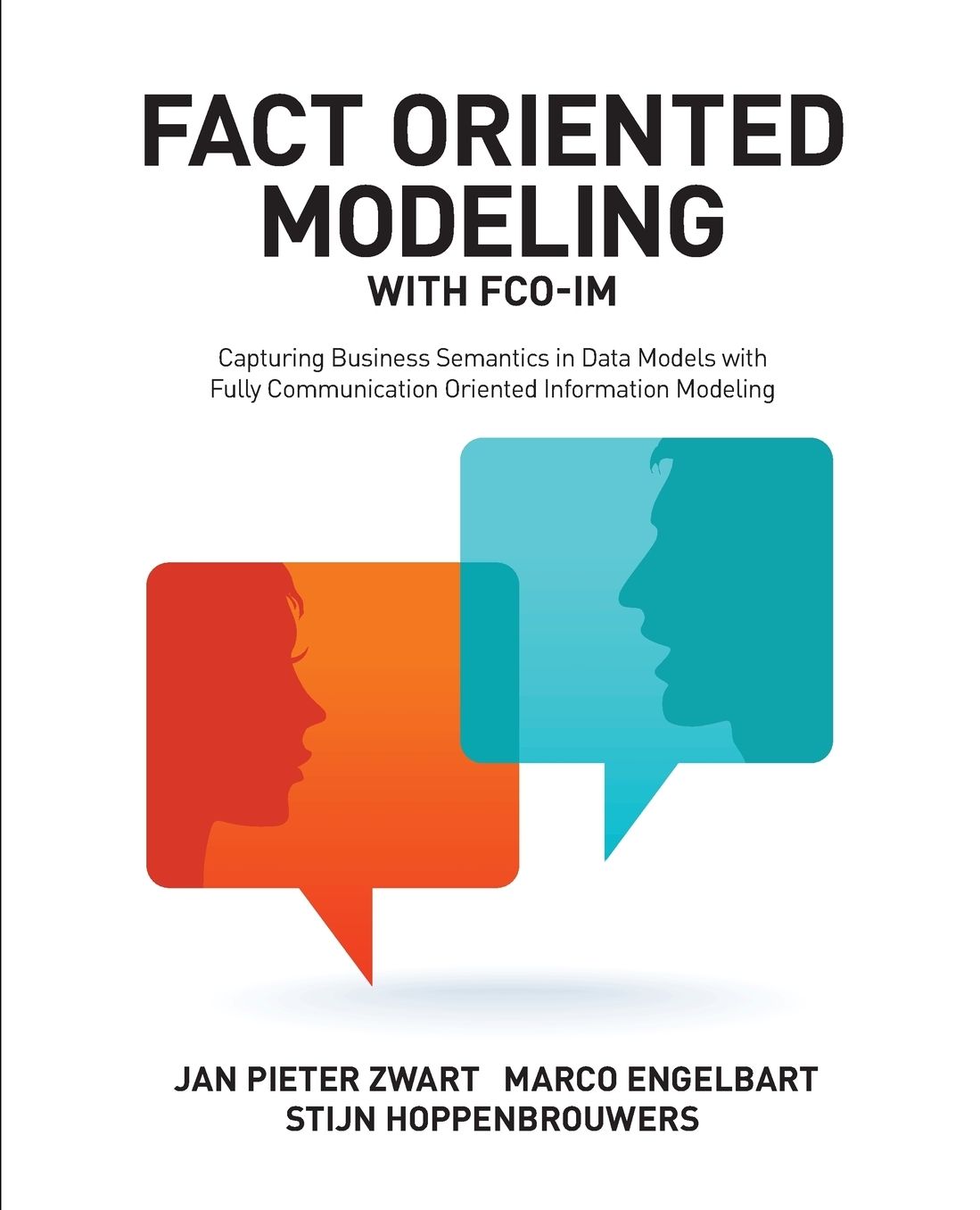Fact Oriented Modeling with FCO-Im: Capturing Business Semantics in Data Models with Fully Communication Oriented Information Modeling