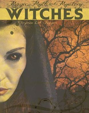 Witches : Magic, Myth, and Mystery