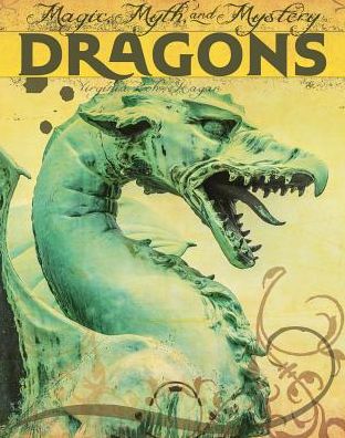 Dragons : Magic, Myth, and Mystery
