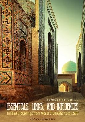 Essentials, Links, and Influences: Timeless Readings from World Civilizations to 1500
