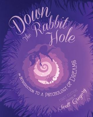 Down the Rabbit Hole: An Introduction to a Psychology of Dreams