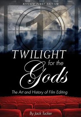 Twilight for the Gods: The Art and History of Film Editing