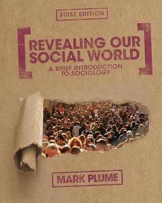 Revealing Our Social World: A Brief Introduction to Sociology