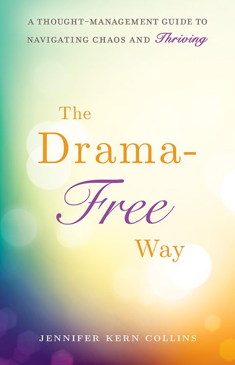 The Drama-Free Way: A Thought-Management Guide to Navigating Chaos and Thriving