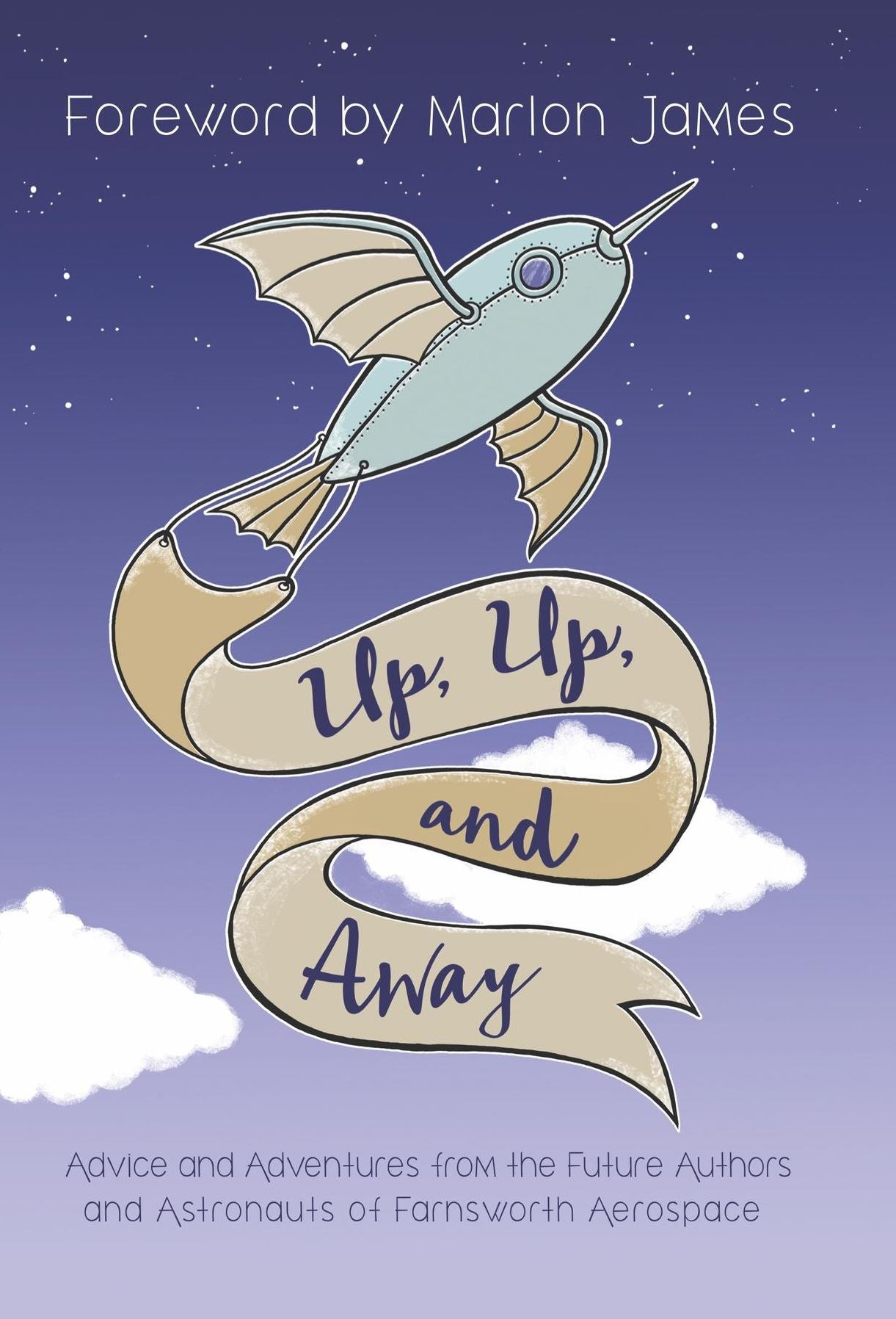 Up, Up, and Away: Advice and Adventures from the Future Authors and Astronauts of Farnsworth Aerospace
