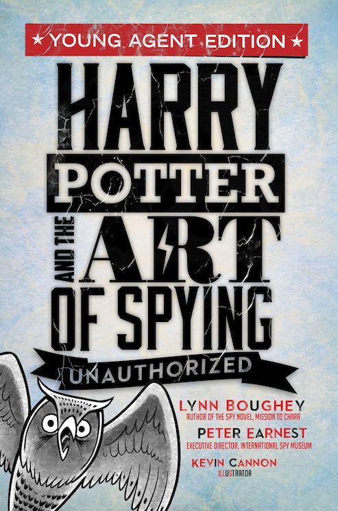 Harry Potter and the Art of Spying: Young Agent Edition