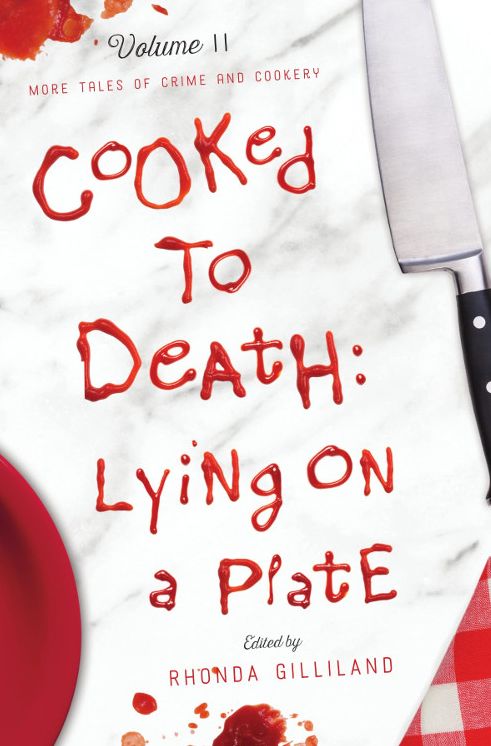 Cooked to Death: More Tales of Crime and Cookery, Volume II: Lying on a Plate