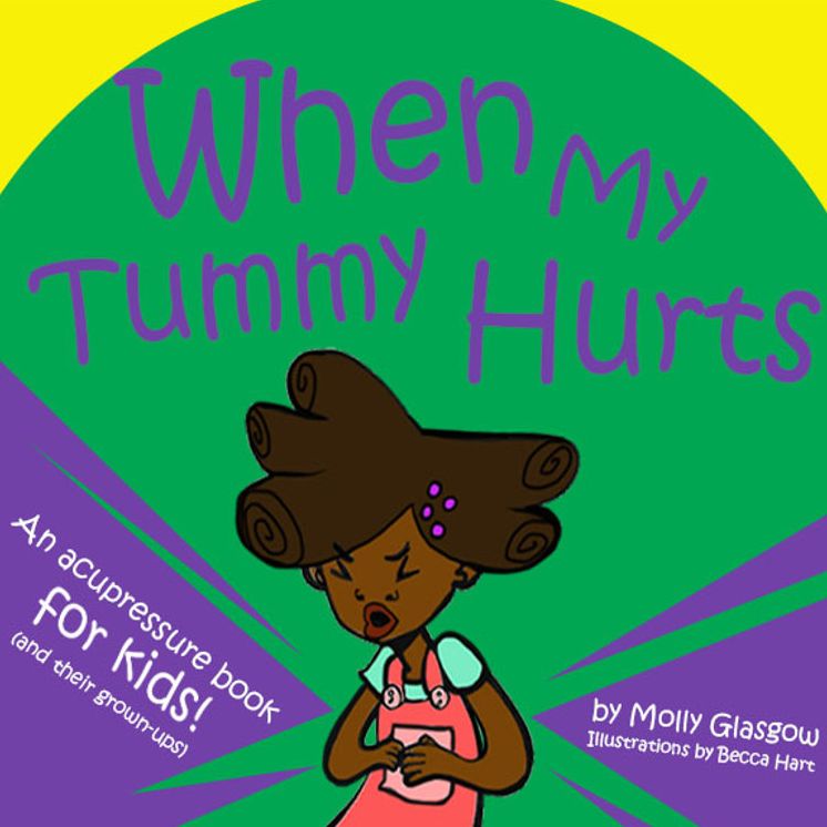 When My Tummy Hurts: An Acupressure Book for Kids! (And Their Grown-Ups)