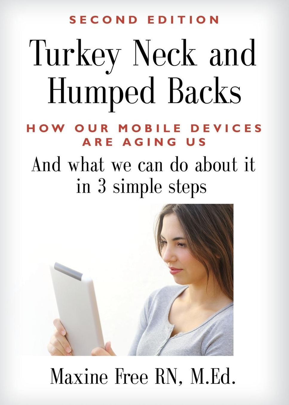 Turkey Necks and Humped Backs: How Our Mobile Devices Are Aging Us and What We Can Do about It in Three Easy Steps
