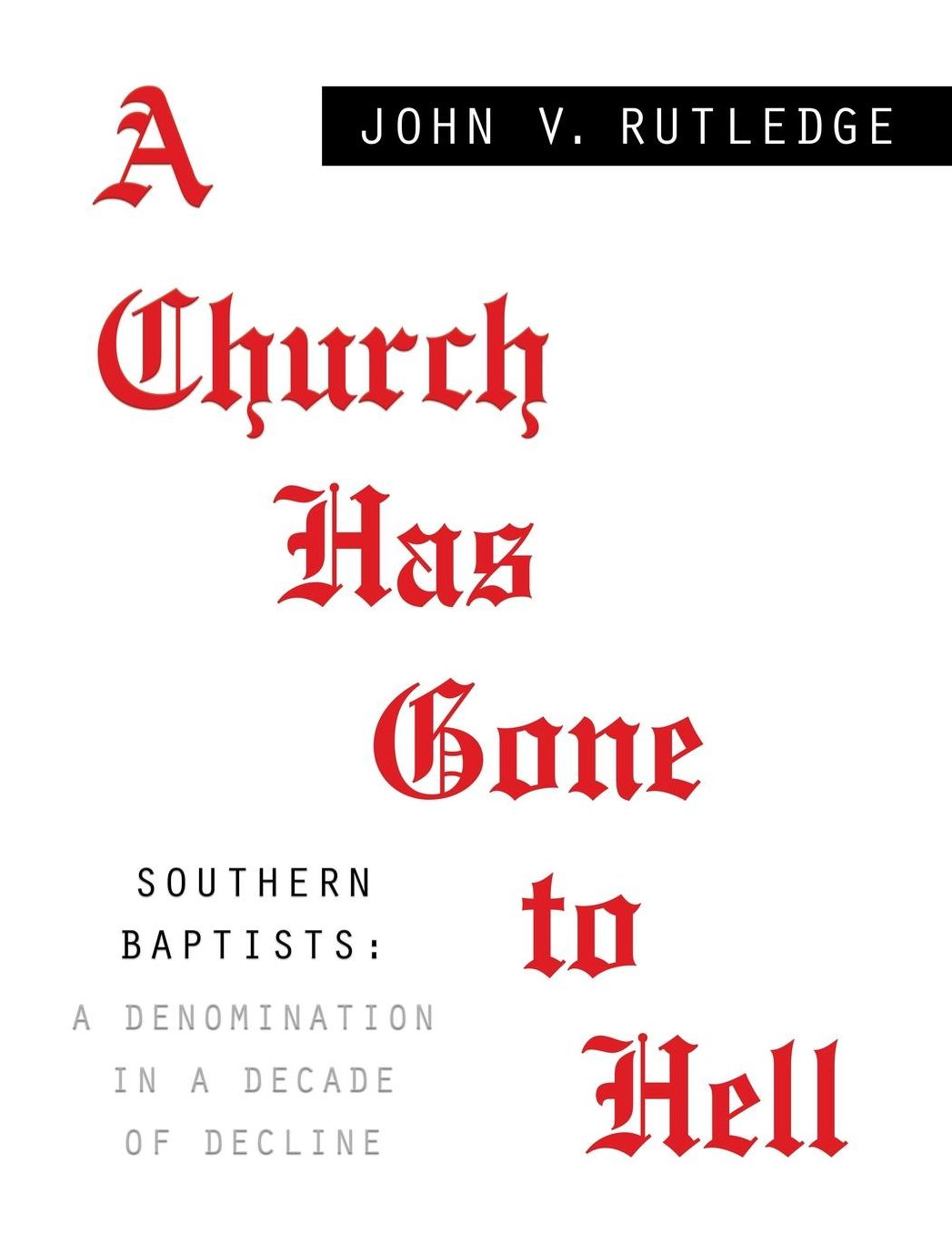 A Church Has Gone to Hell - Southern Baptists: A Denomination in a Decade of Decline
