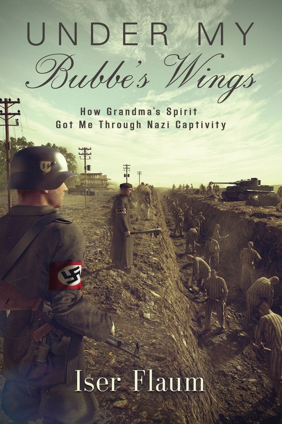 Under My Bubbe's Wings: How Grandma's Spirit Got Me Through Nazi Captivity