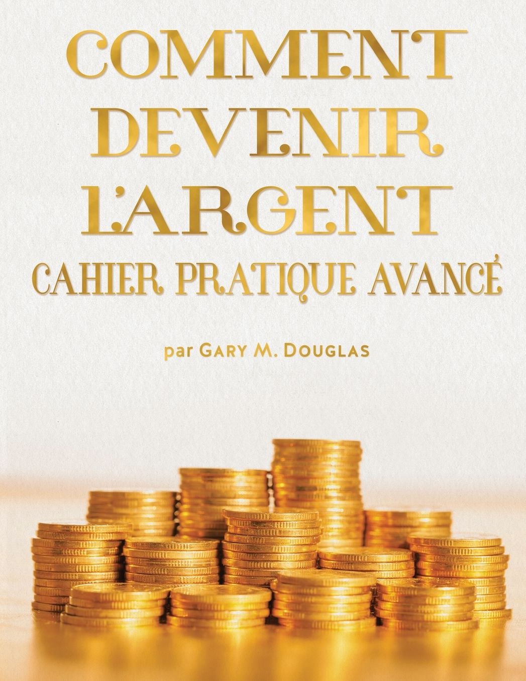 Comment Devenir L'Argent Cahier Pratique Avance - French