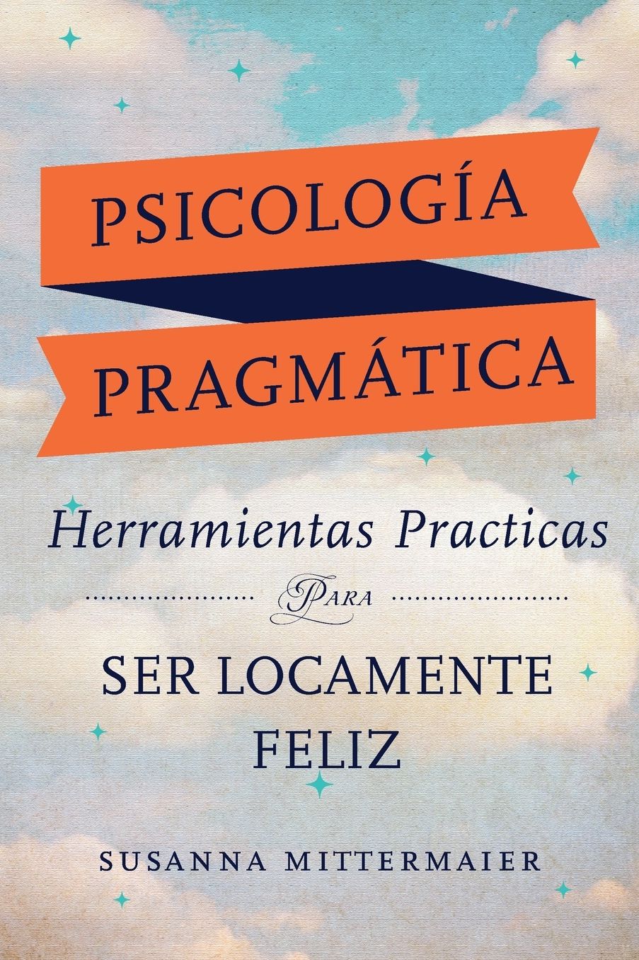 Herramientas practicas para ser locamente feliz - Crazy Happy Spanish