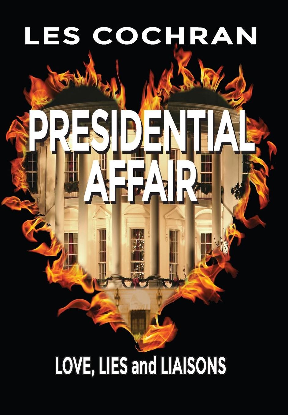 Presidential Affair: Love, Lies and Liaisons