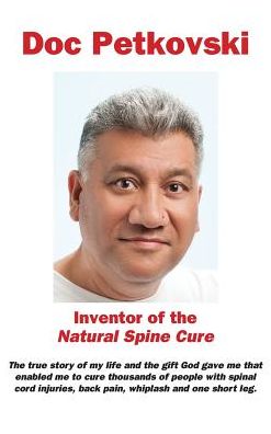 Doc Petkovski: Inventor of the Natural Spine Cure