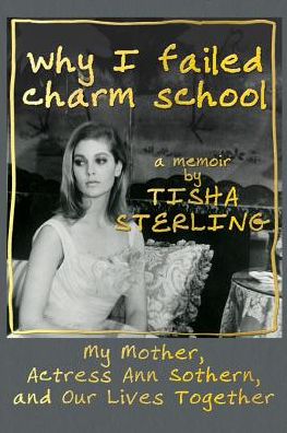 Why I Failed Charm School: A Memoir by Tisha Sterling