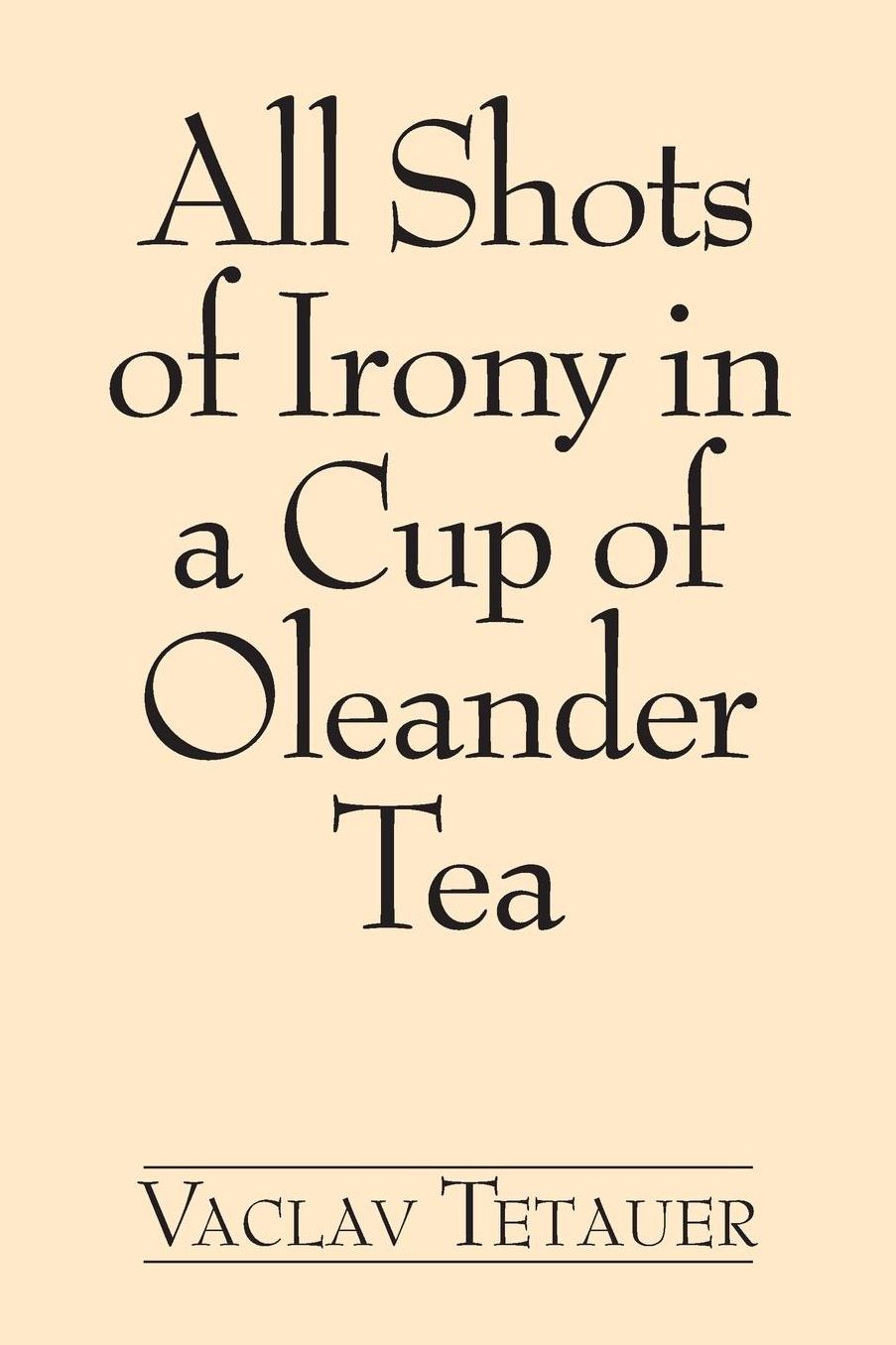 All Shots of Irony in a Cup of Oleander Tea