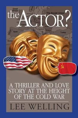 The Actor? A Thriller and Love Story at the Height of the Cold War