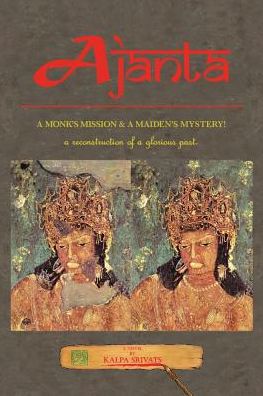 Ajanta: A Monk's Mission & a Maiden's Mystery!