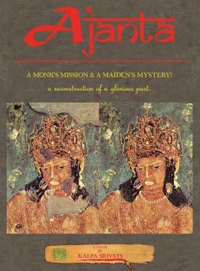 Ajanta: A Monk's Mission & a Maiden's Mystery! (Full-Color Illustrated Hardcover Edition)