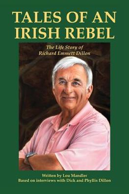 Tales of an Irish Rebel: The Life Story of Richard Emmett Dillon