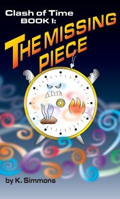 The Clash of Time: Book 1: The Missing Piece