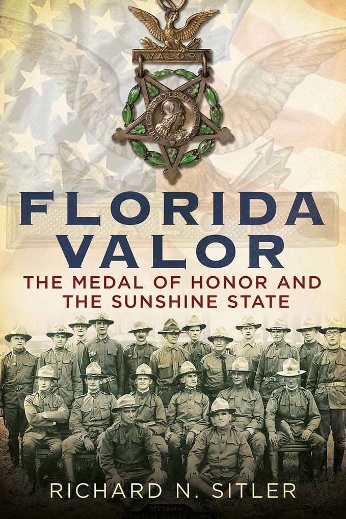 Florida Valor: The Medal of Honor and the Sunshine State