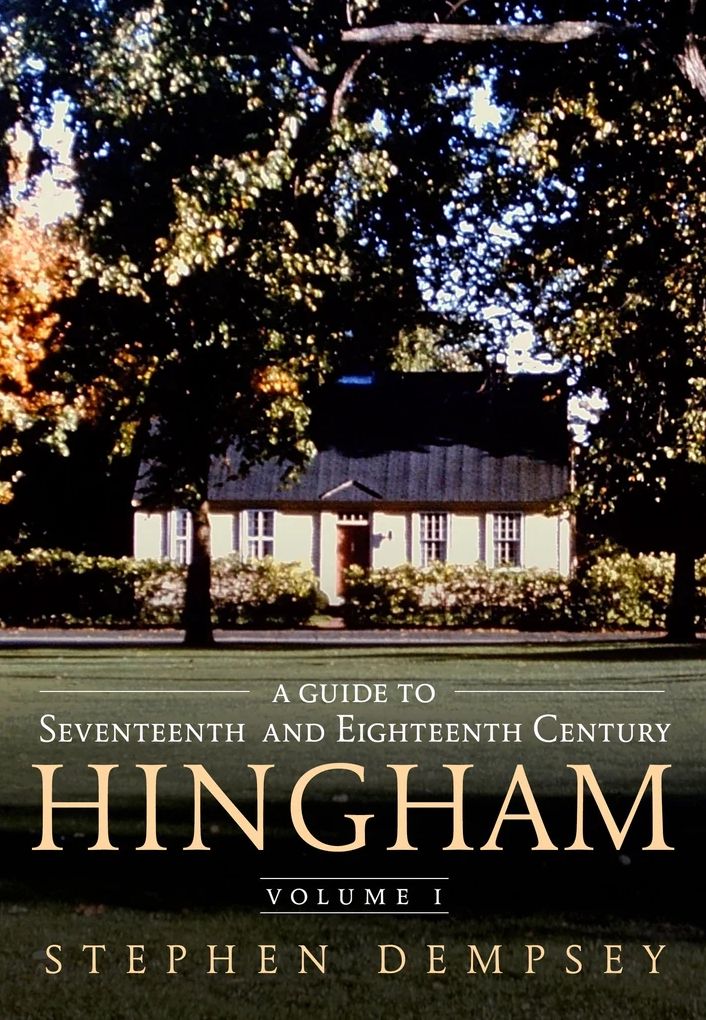 A Guide to Seventeenth and Eighteenth Century Hingham Volume I