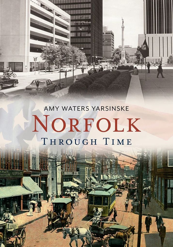 Norfolk, Virginia Through Time (America Through Time Series)