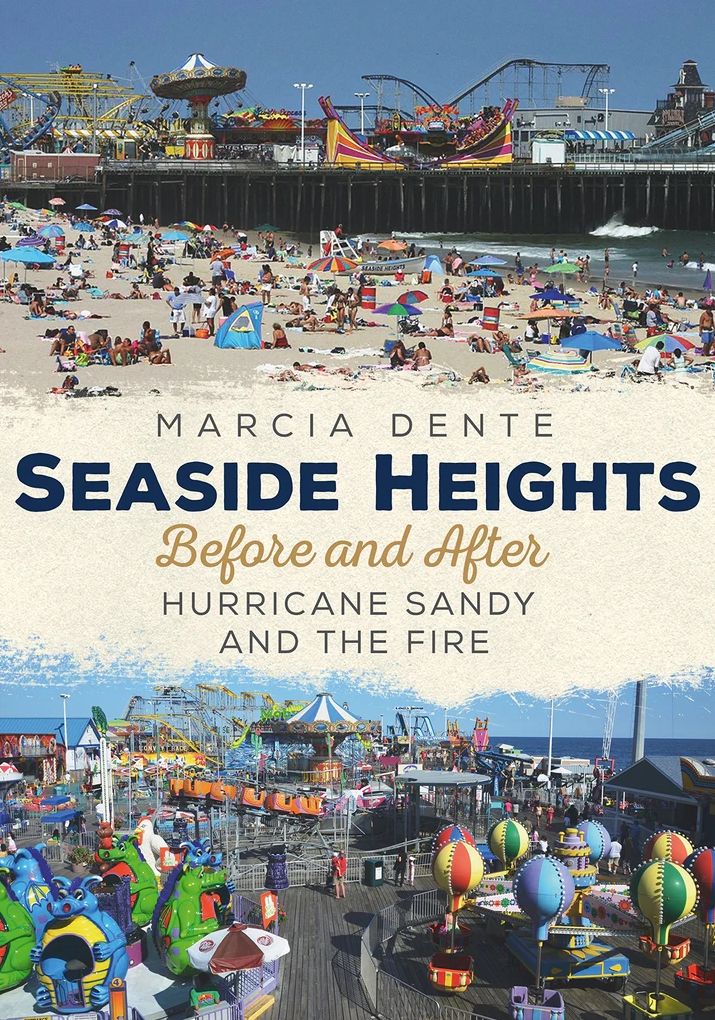 Seaside Heights Before and After Hurricane Sandy and the Fire Through Time