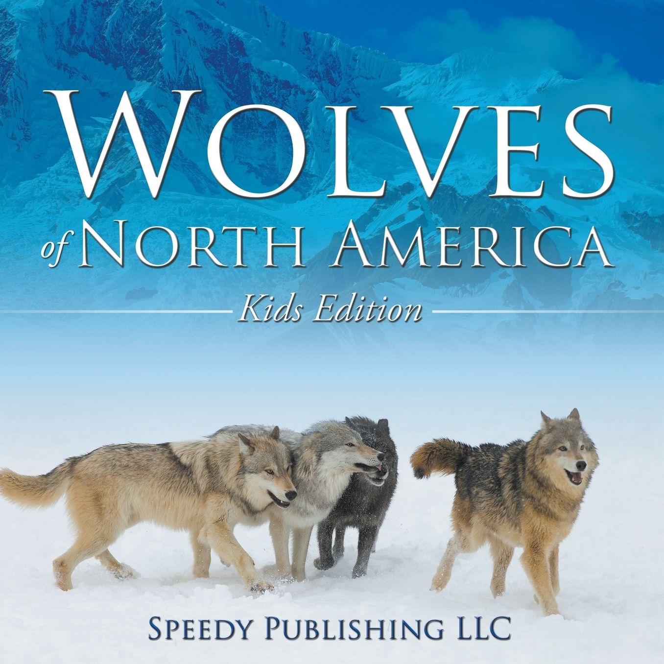 Wolves of North America (Kids Edition)