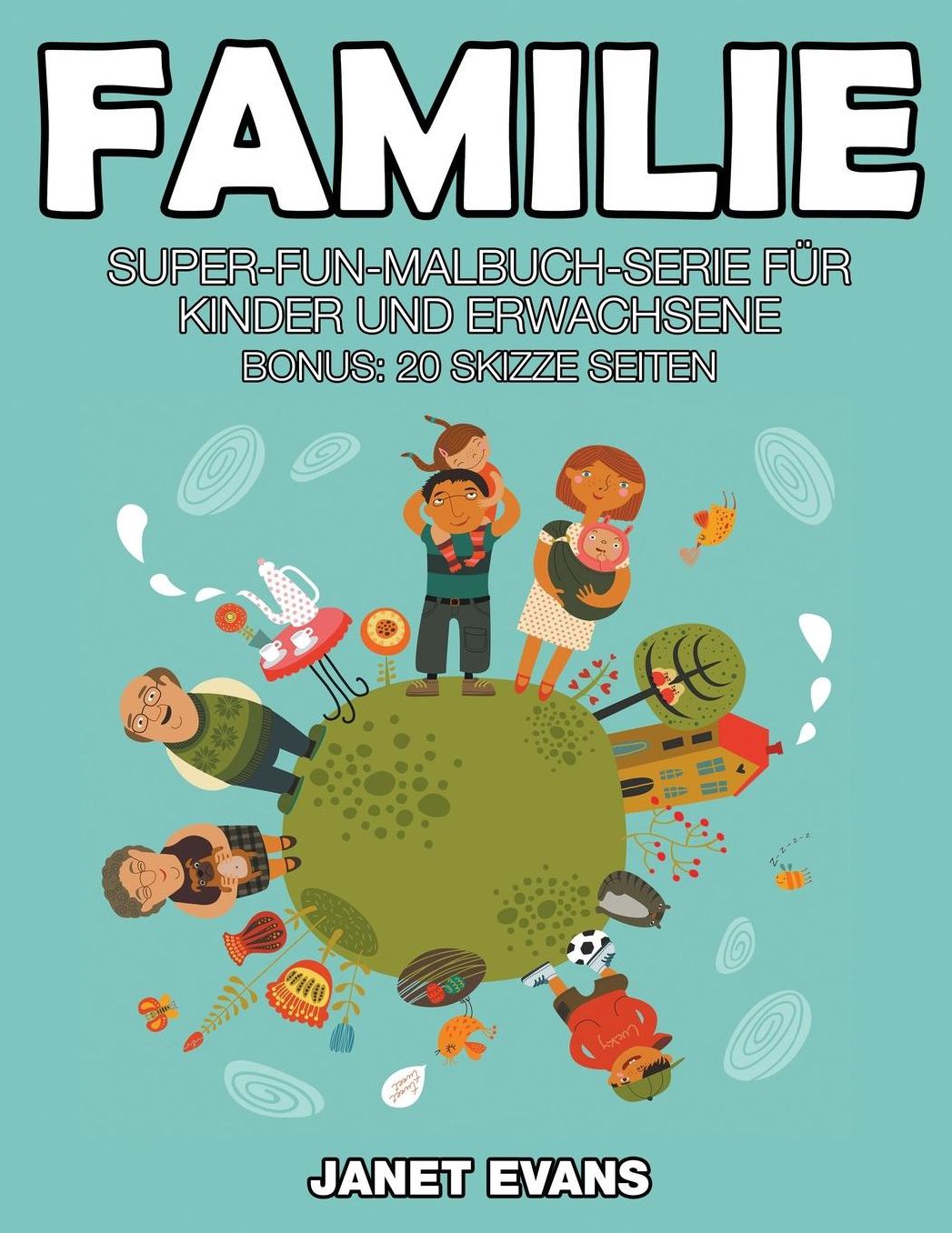 Familie: Super-Fun-Malbuch-Serie f?r Kinder und Erwachsene (Bonus: 20 Skizze Seiten)