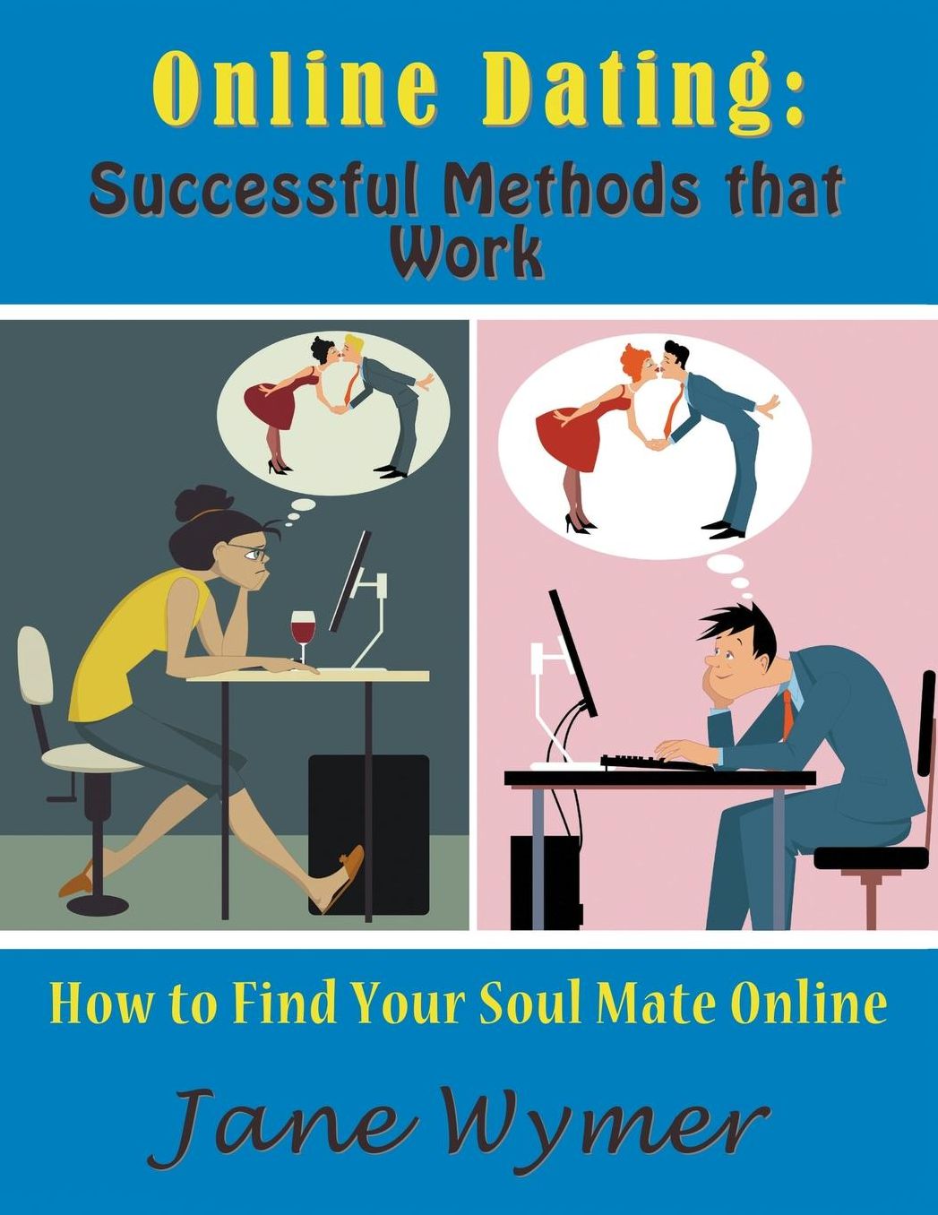 Online Dating: Successful Methods that Work (Large Print): How to Find Your Soul Mate Online