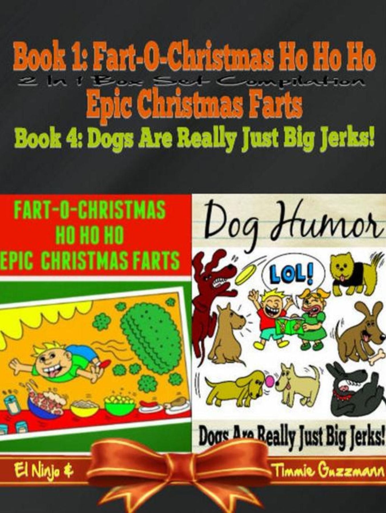 Fart-O-Christmas Ho Ho Ho Epic Christmas Farts (Fart Countdown Christmas Calendar) + Dog Humor & Funny Dog Jokes For Kids: 2 In 1 Kid Fart Book Box Set: Epic Christmas Farts + Dogs Are Really Just Big Jerks - Vol. 3