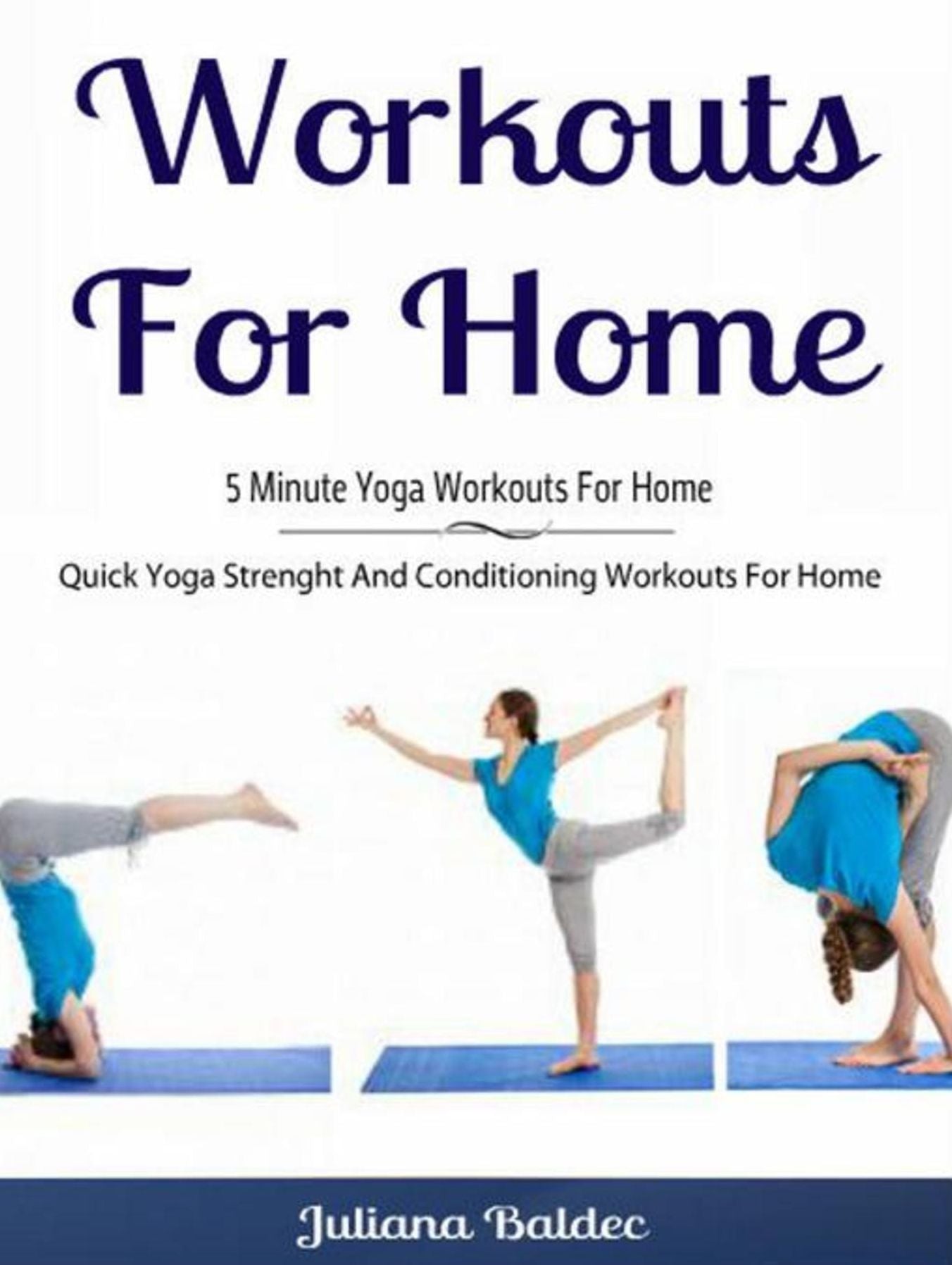 Workouts For Home: 5 Minute Yoga Workouts For Home: Quick Yoga Strength And Conditioning Workouts For Home