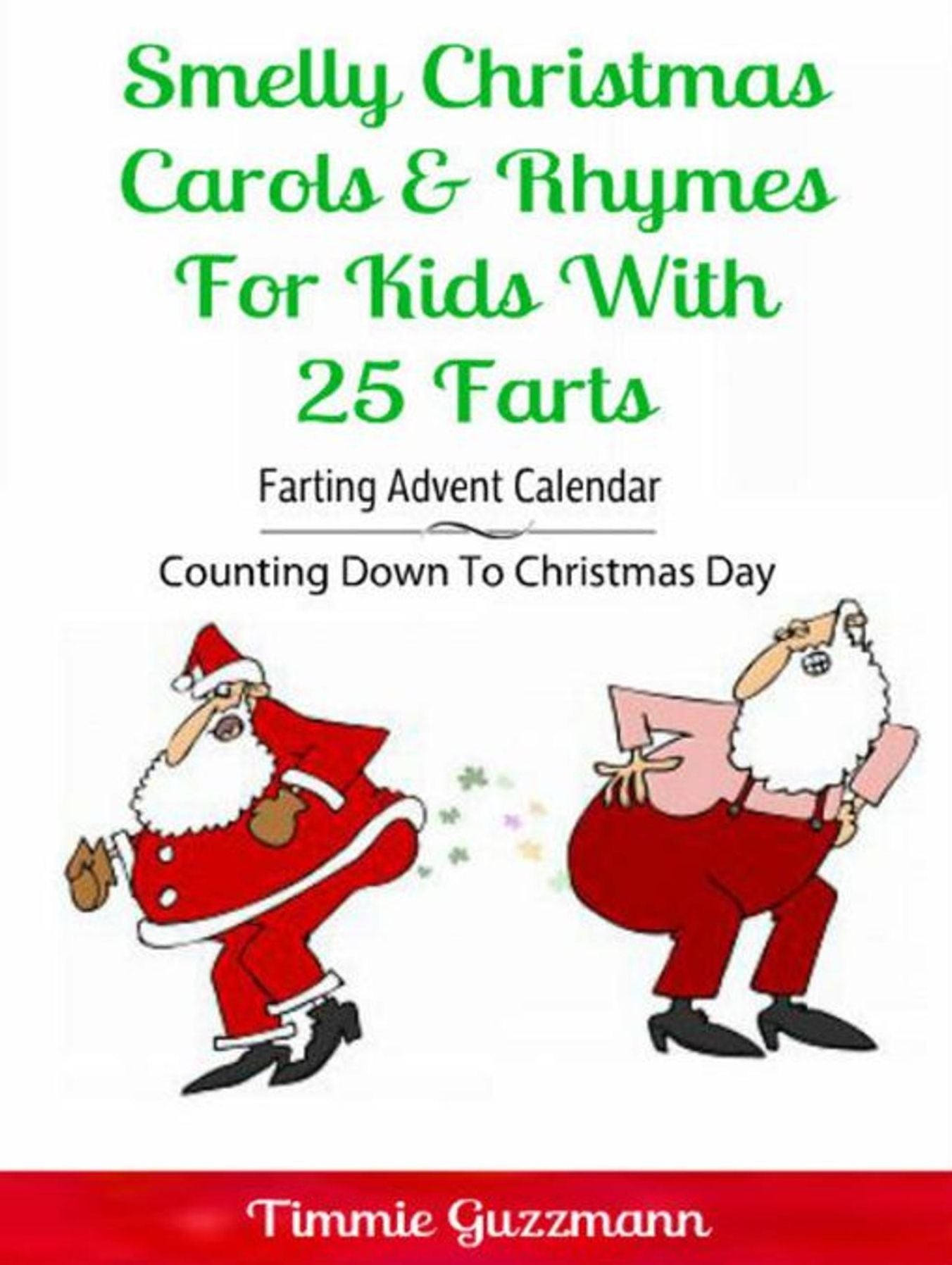 Smelly Christmas Carols & Rhymes For Kids With 25 Farts: Farting Advent Calendar: Counting Down To Christmas Day