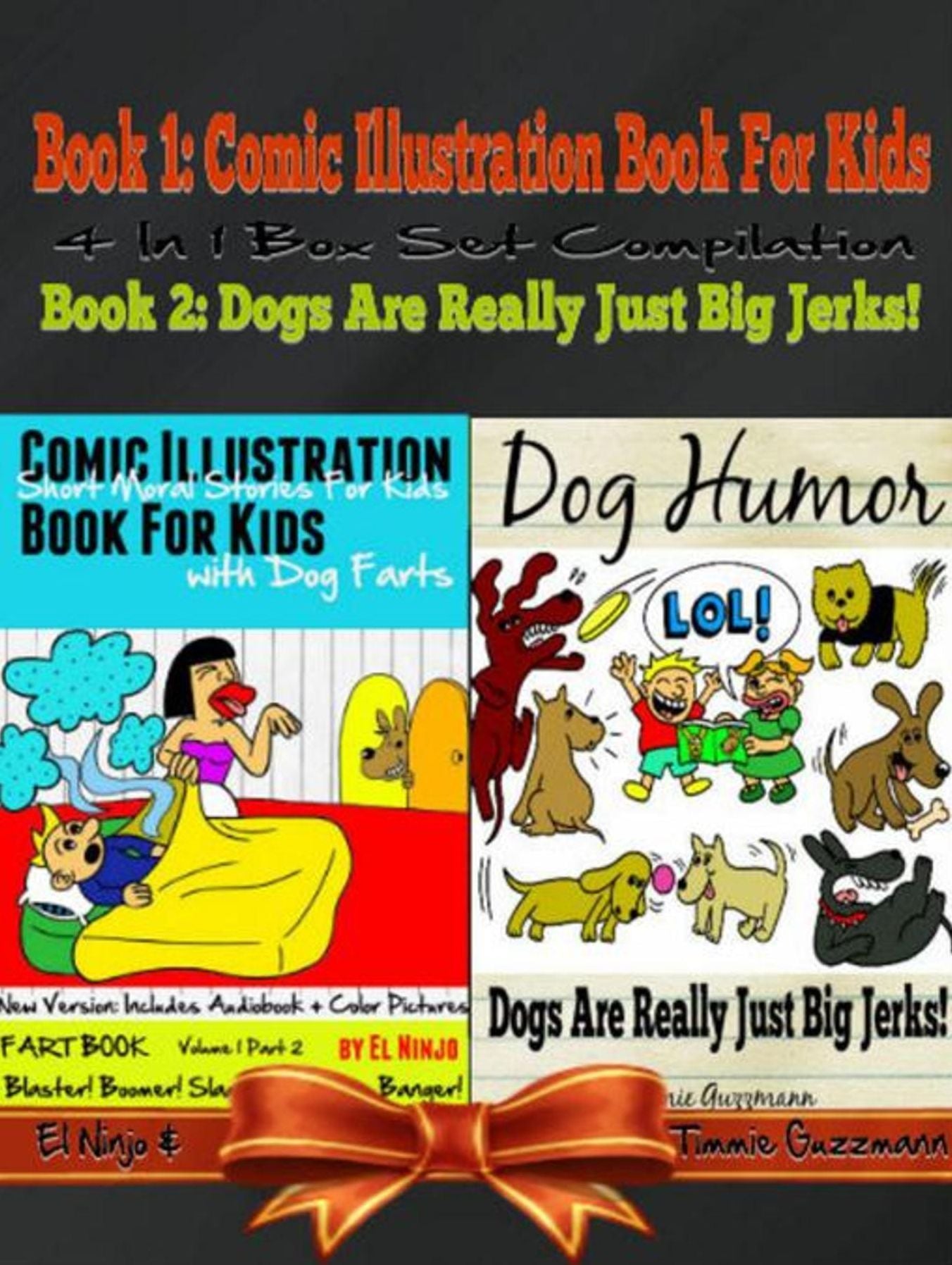 Comic Illustration Book For Kids With Dog Farts: Short Moral Stories For Kids With Dog Farts + Dog Humor Books: 2 In 1 Kid Fart Book Box Set: Fart Book: Blaster! Boomer! Slammer! Popper, Banger! Vol. 1 - Part 2 & Dogs Are Really Just Big Jerks! - Vol. 3
