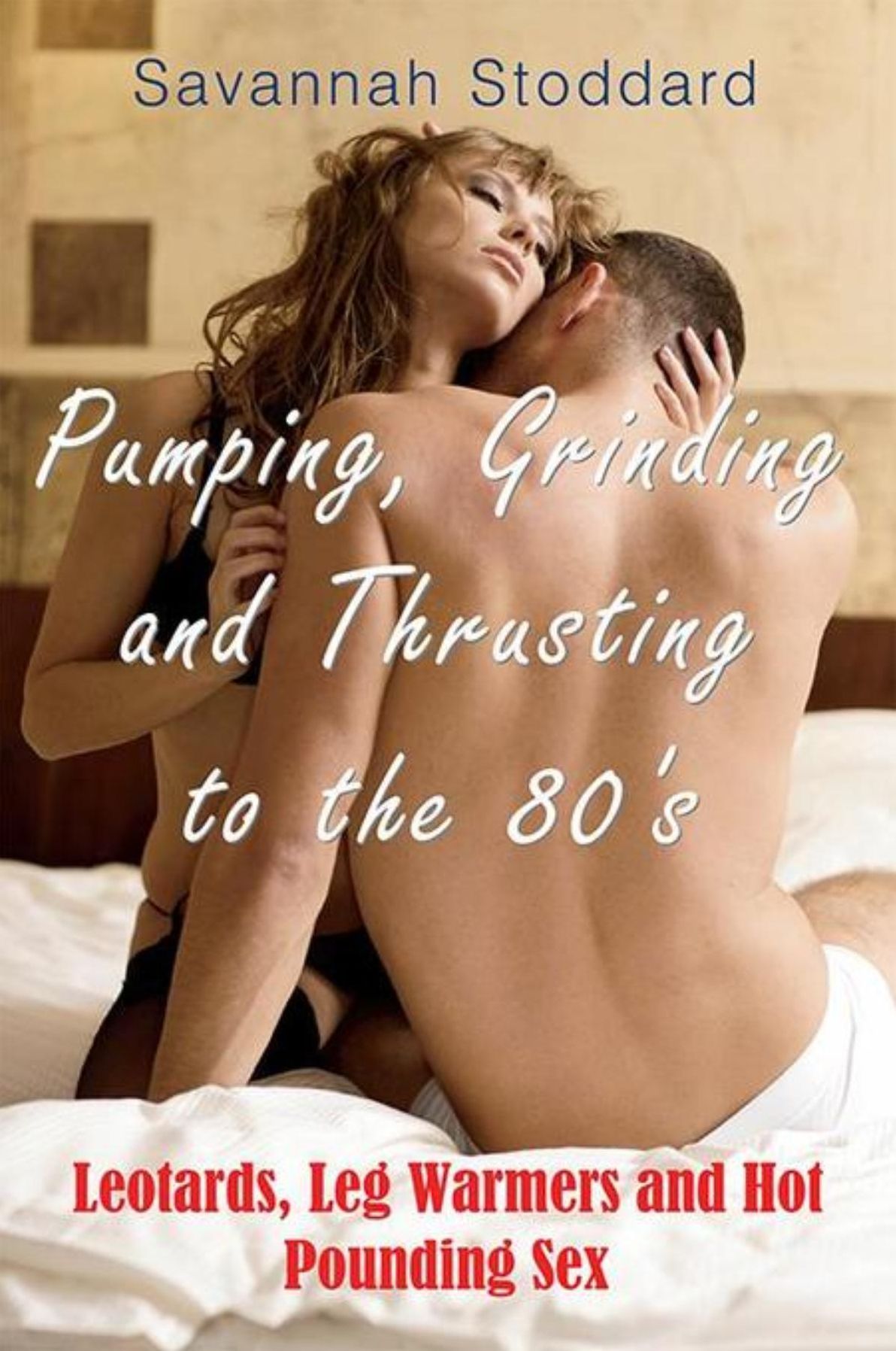 Pumping, Grinding and Thrusting to the 80's: Leotards, Leg Warmers and Hot Pounding Sex