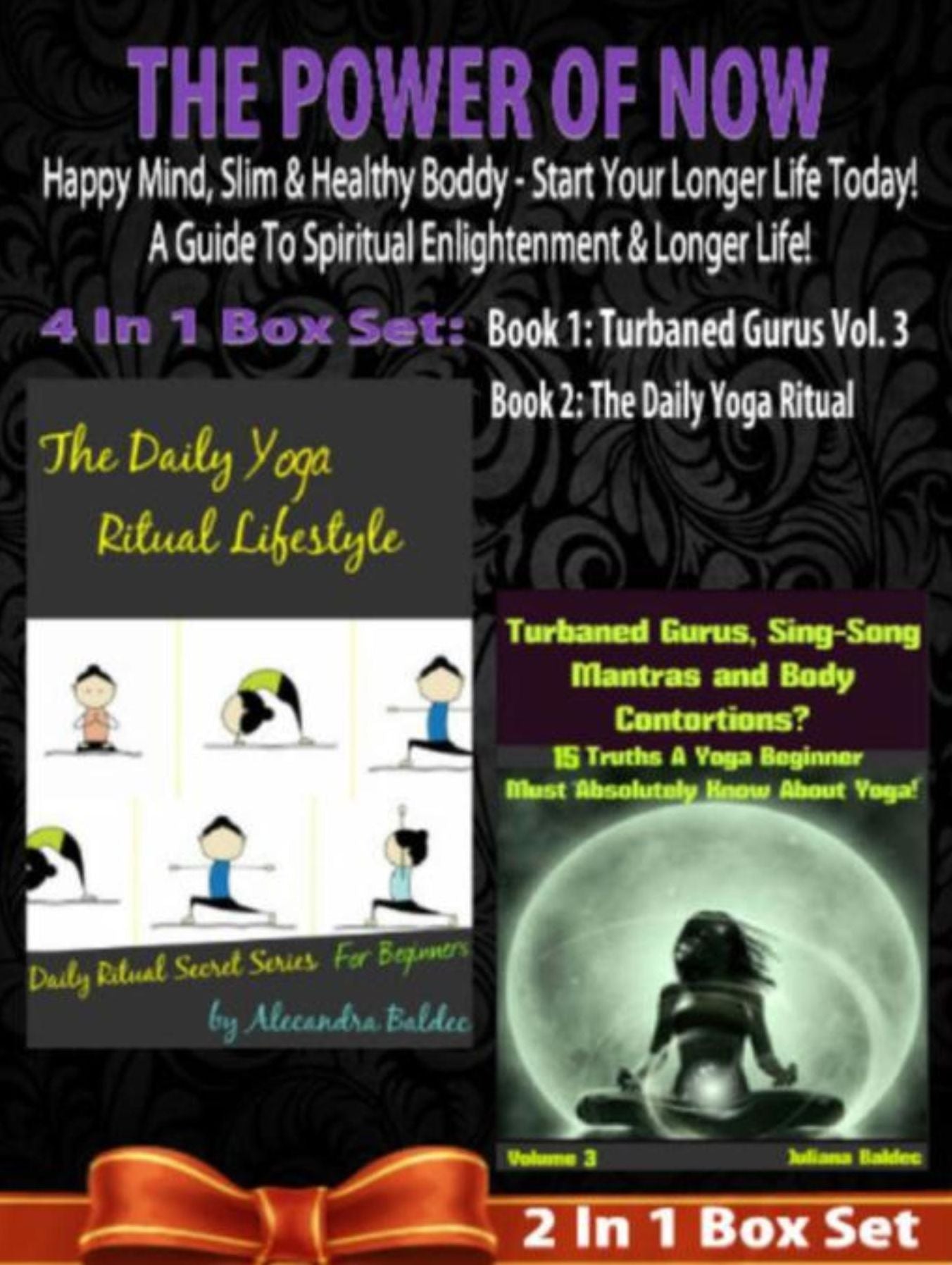 The Power Of Now: Happy Mind, Slim & Healthy Body - Start Your Longer Life Today! A Guide To Spiritual Enlightenment & Longer Life!: 2 In 1 Box Set: Yoga & Meditation Connection Compilation