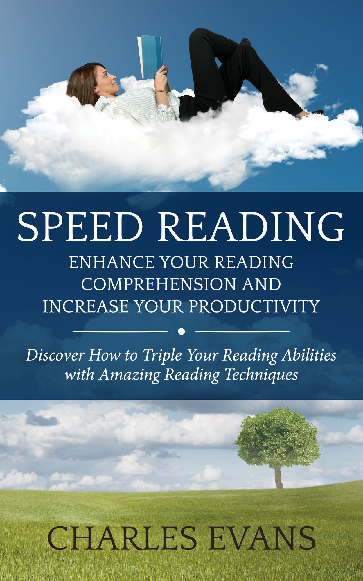 Speed Reading: Enhance your Reading Comprehension and Increase Your Productivity: Discover How to Triple Your Reading Abilities with Amazing Reading Techniques