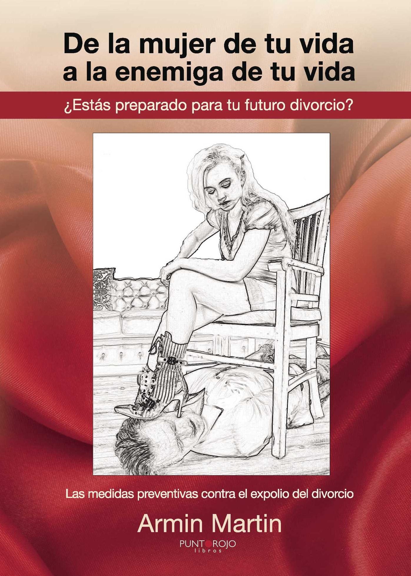 De la mujer de tu vida a la enemiga de tu vida: Estás preparado para tu futuro divorcio?