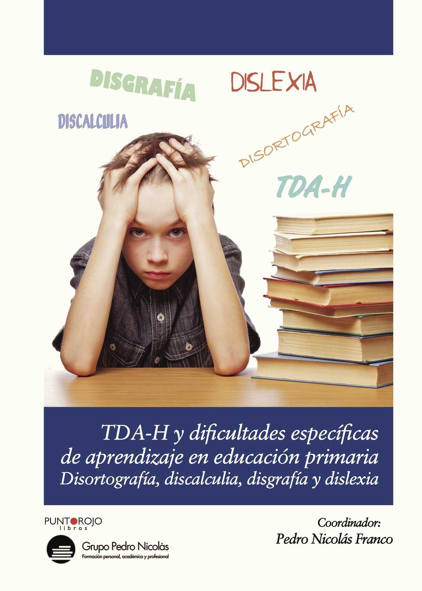 Dificultades específicas de aprendizaje en Educación Primaria: Disortografía, Disgrafía, Dislexia y T-DAH
