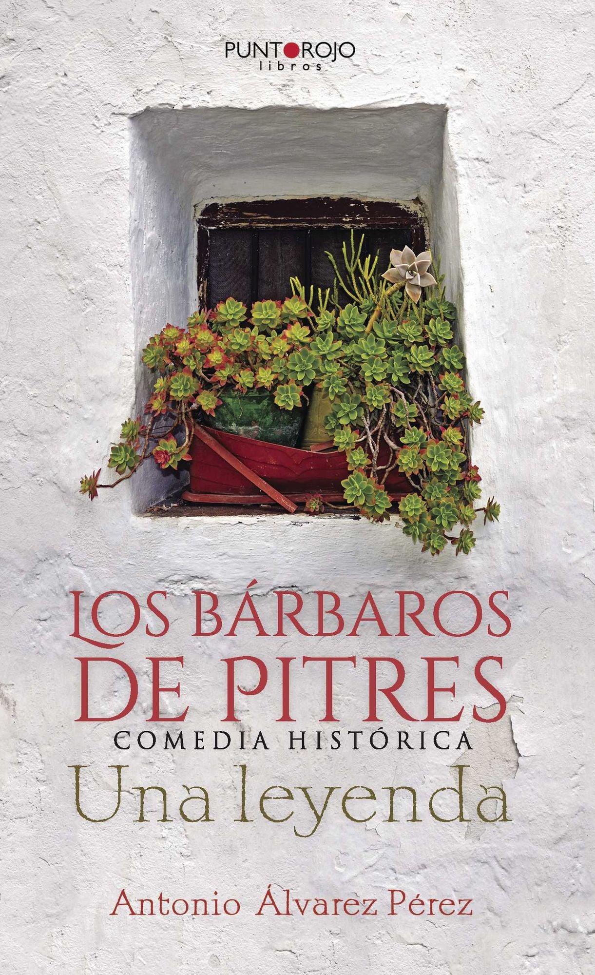 Los bárbaros de Pitres. Comedia Histórica. Una leyenda