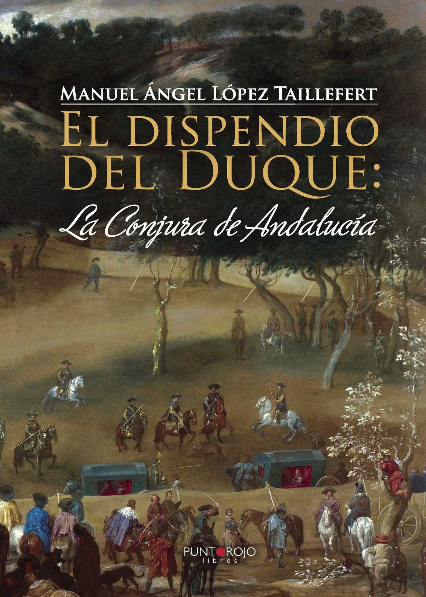 El dispendio del Duque: la Conjura de Andalucía