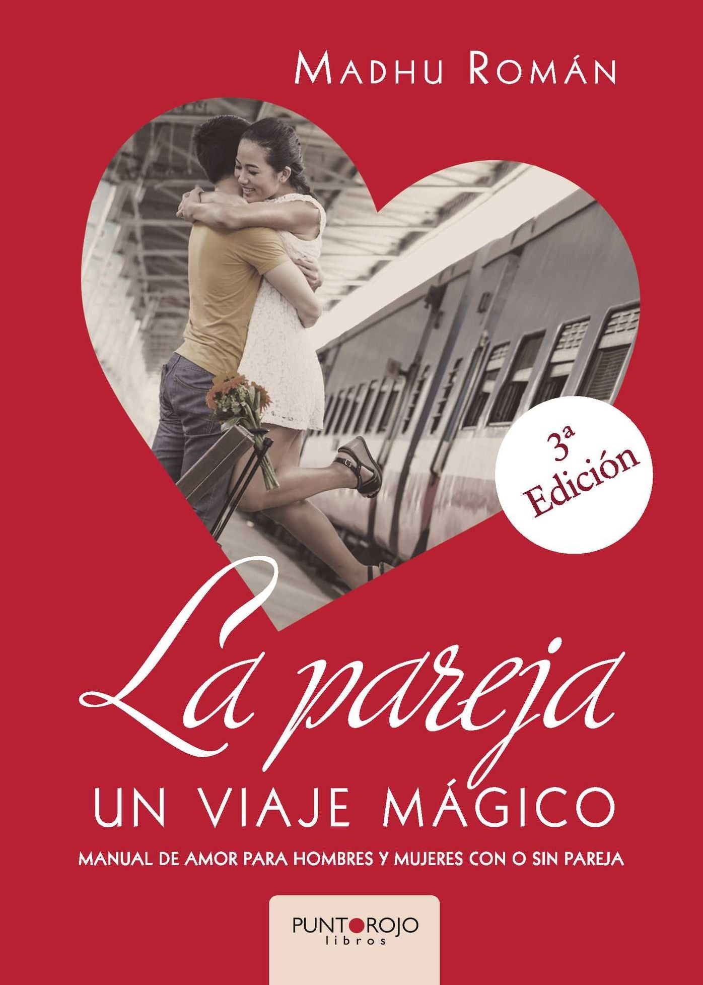 La pareja, un viaje mágico: Manual de Amor para hombre y mujeres con o sin pareja