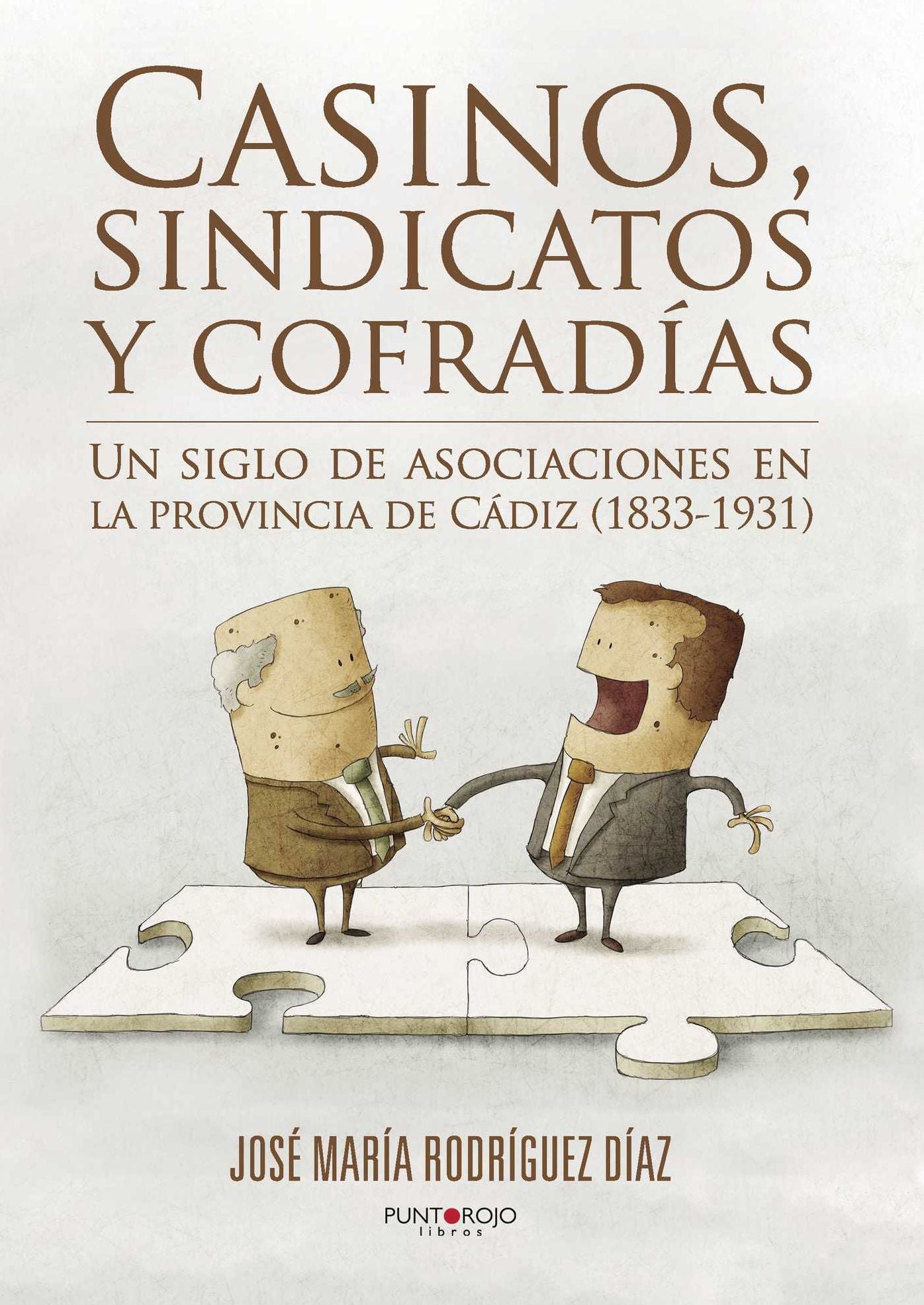 Casinos, sindicatos y cofradías: Un siglo de asociaciones en la provincia de Cádiz (1833-1931)