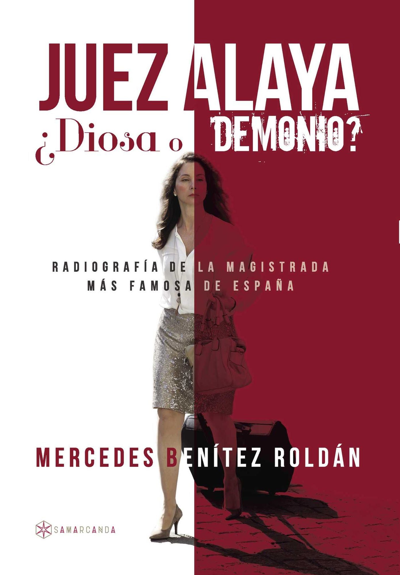 Juez Alaya diosa o demonio?: Radiografía de la magistrada más famosa de España