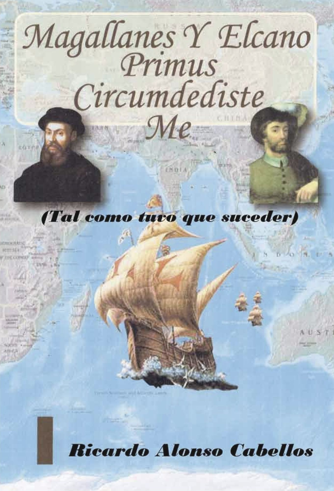 Magallanes y Elcano: Primus circumdediste me (tal como tuvo que suceder)